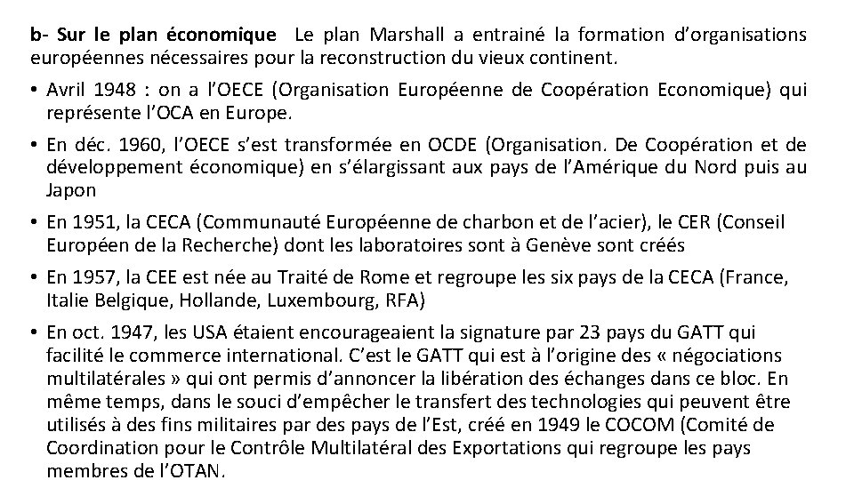 b- Sur le plan économique Le plan Marshall a entrainé la formation d’organisations européennes