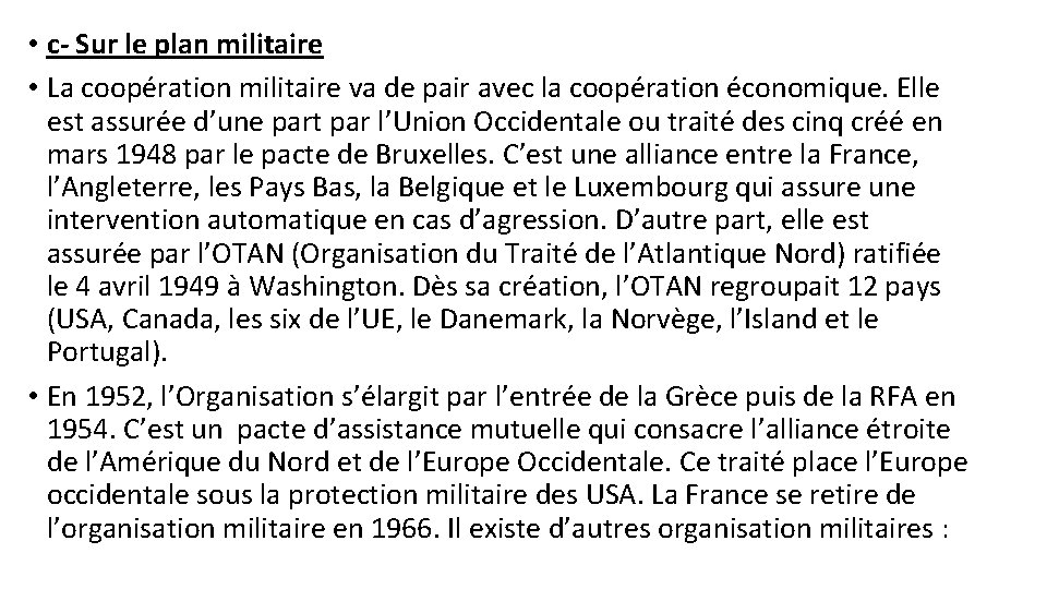  • c- Sur le plan militaire • La coopération militaire va de pair