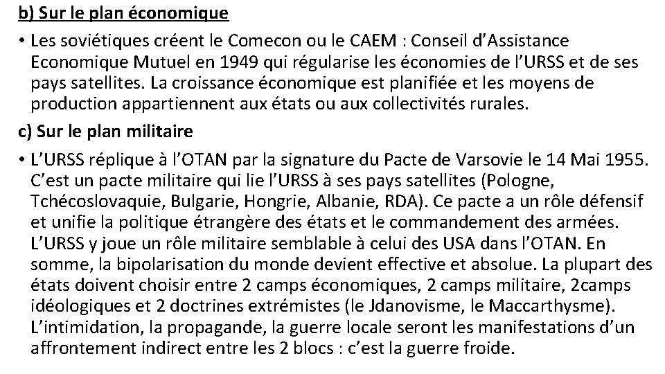 b) Sur le plan économique • Les soviétiques créent le Comecon ou le CAEM