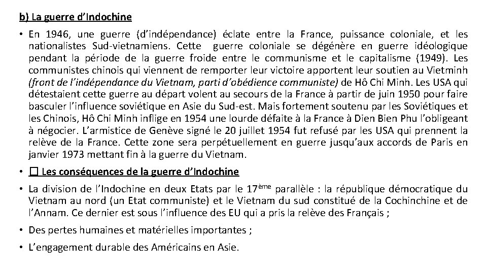 b) La guerre d’Indochine • En 1946, une guerre (d’indépendance) éclate entre la France,