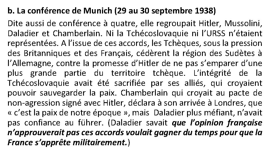 b. La conférence de Munich (29 au 30 septembre 1938) Dite aussi de conférence