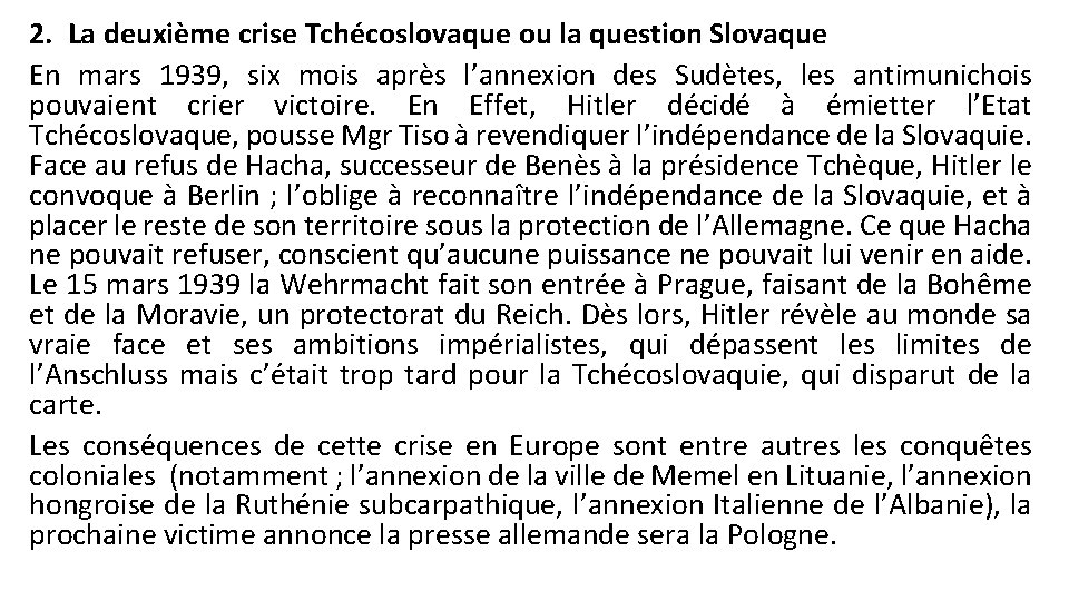 2. La deuxième crise Tchécoslovaque ou la question Slovaque En mars 1939, six mois