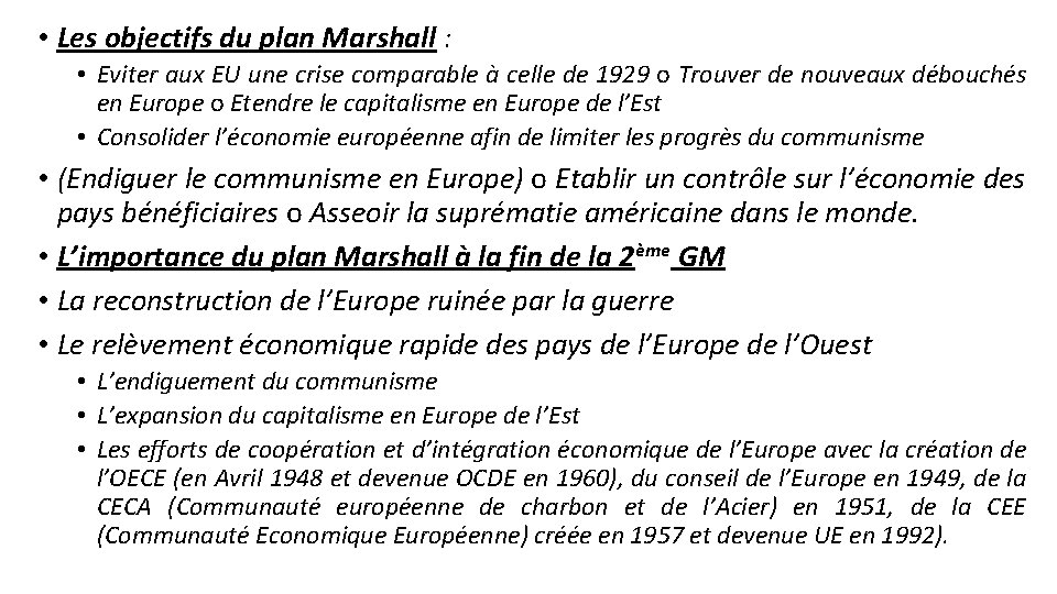  • Les objectifs du plan Marshall : • Eviter aux EU une crise