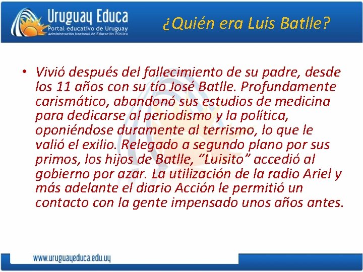 ¿Quién era Luis Batlle? • Vivió después del fallecimiento de su padre, desde los