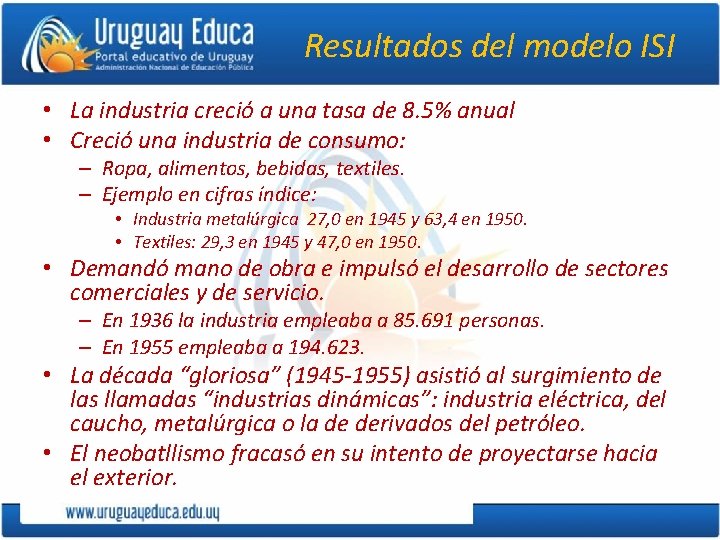 Resultados del modelo ISI • La industria creció a una tasa de 8. 5%