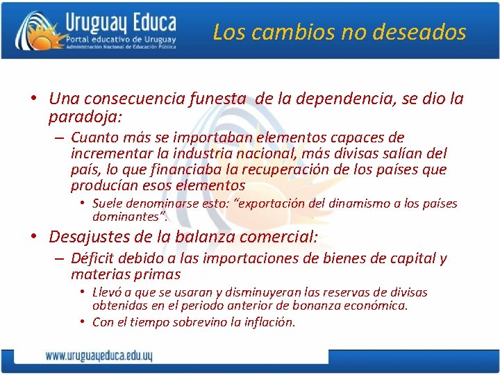 Los cambios no deseados • Una consecuencia funesta de la dependencia, se dio la