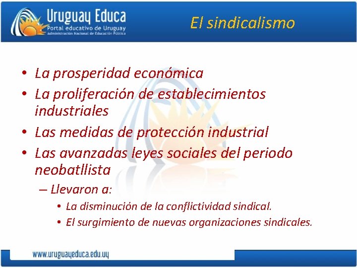 El sindicalismo • La prosperidad económica • La proliferación de establecimientos industriales • Las