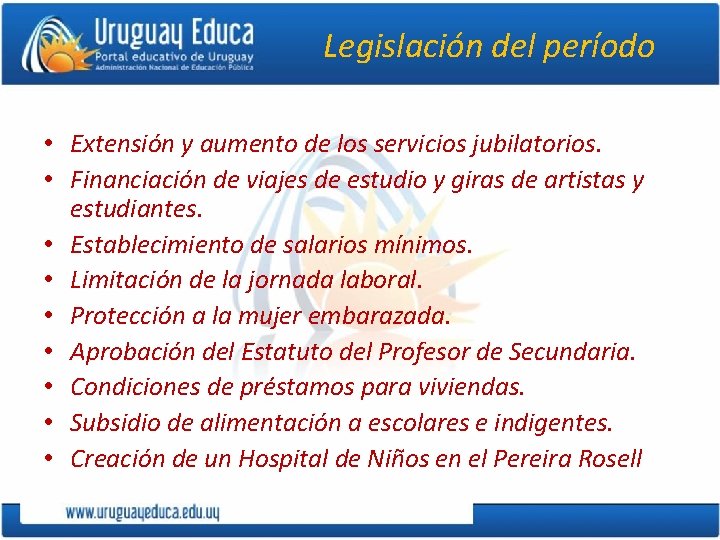 Legislación del período • Extensión y aumento de los servicios jubilatorios. • Financiación de