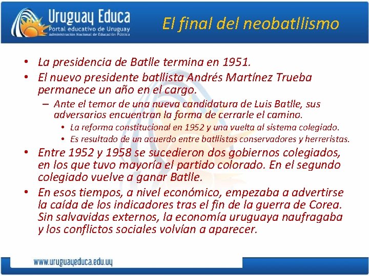 El final del neobatllismo • La presidencia de Batlle termina en 1951. • El