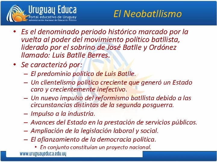 El Neobatllismo • Es el denominado periodo histórico marcado por la vuelta al poder