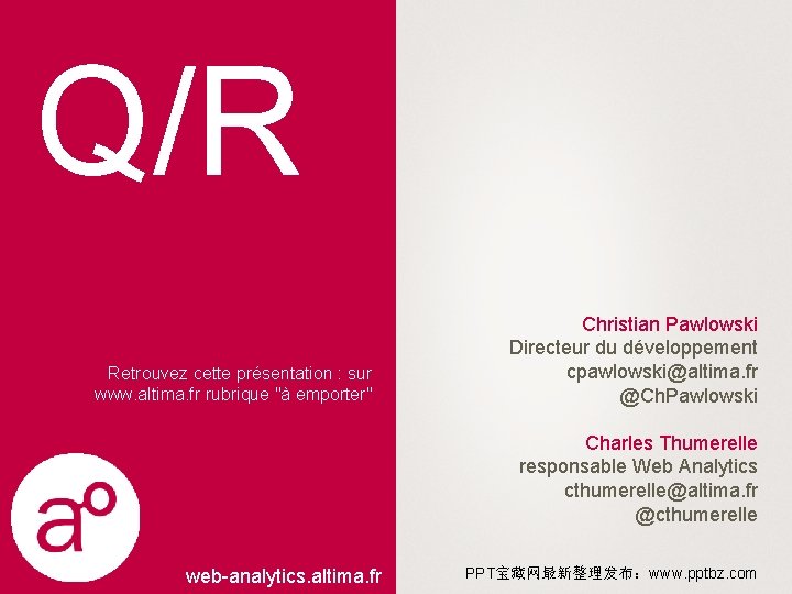 Q/R Retrouvez cette présentation : sur www. altima. fr rubrique "à emporter" Christian Pawlowski
