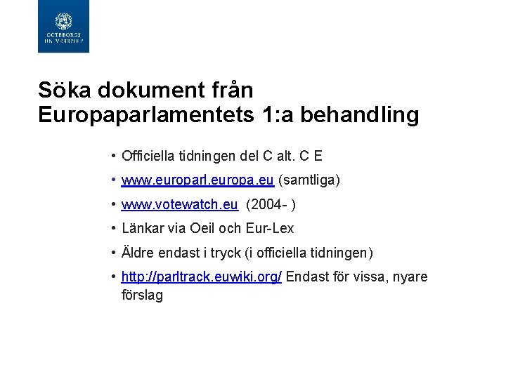 Söka dokument från Europaparlamentets 1: a behandling • Officiella tidningen del C alt. C