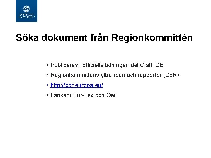 Söka dokument från Regionkommittén • Publiceras i officiella tidningen del C alt. CE •