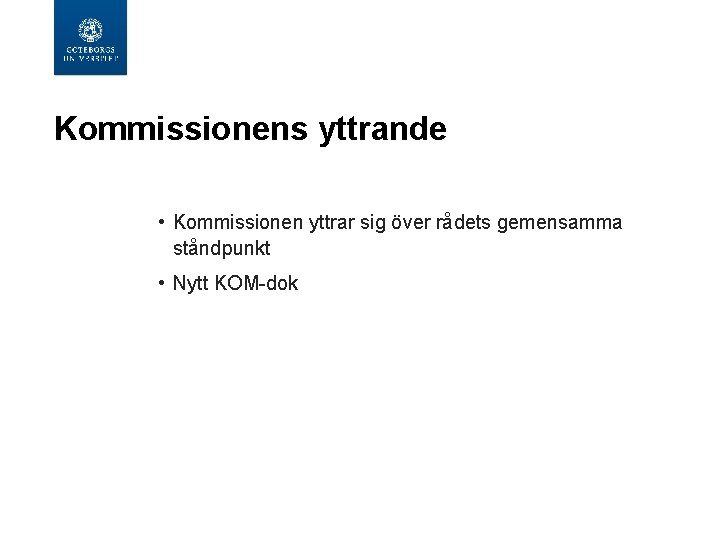 Kommissionens yttrande • Kommissionen yttrar sig över rådets gemensamma ståndpunkt • Nytt KOM-dok 