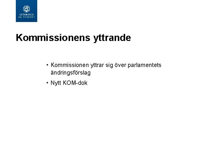 Kommissionens yttrande • Kommissionen yttrar sig över parlamentets ändringsförslag • Nytt KOM-dok 