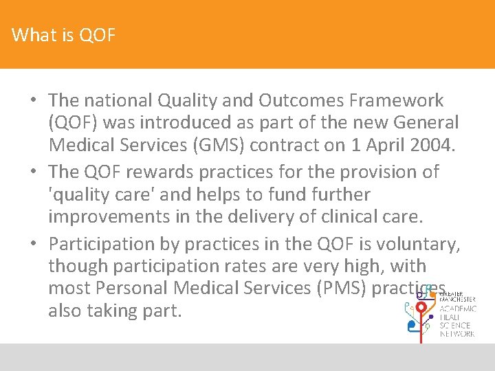 What is QOF • The national Quality and Outcomes Framework (QOF) was introduced as
