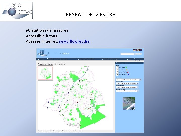 RESEAU DE MESURE 90 stations de mesures Accessible à tous Adresse Internet: www. flowbru.