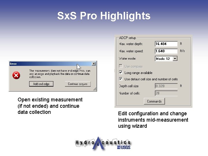 Sx. S Pro Highlights Open existing measurement (if not ended) and continue data collection