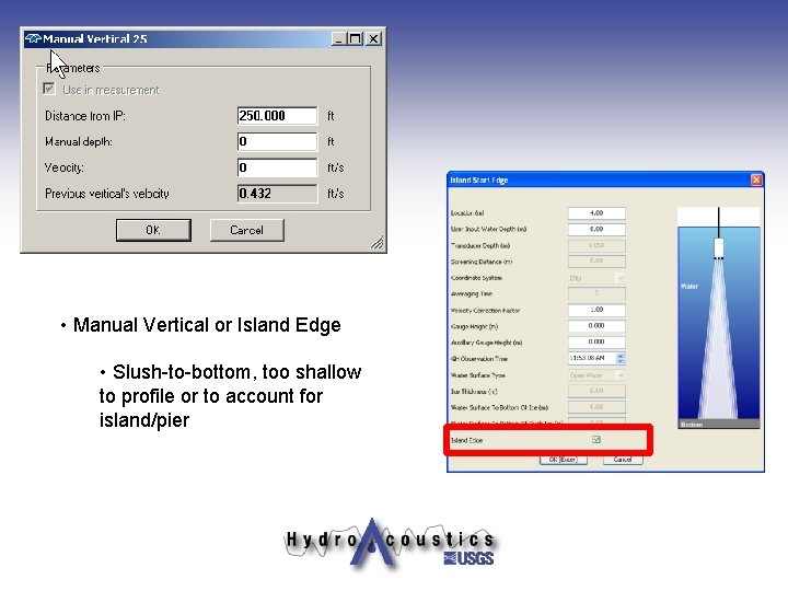  • Manual Vertical or Island Edge • Slush-to-bottom, too shallow to profile or