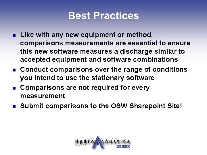 Best Practices n n Like with any new equipment or method, comparisons measurements are