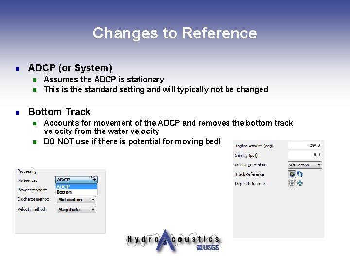 Changes to Reference n ADCP (or System) n n n Assumes the ADCP is