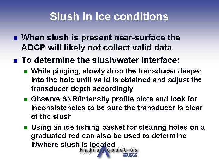 Slush in ice conditions n n When slush is present near-surface the ADCP will