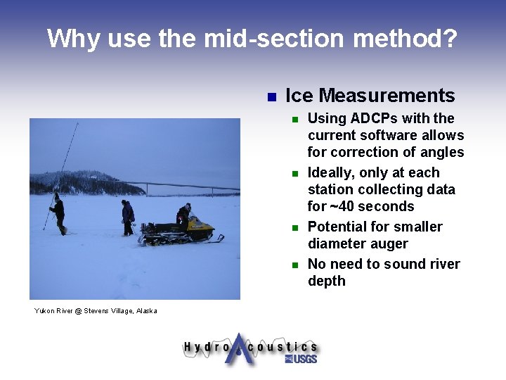 Why use the mid-section method? n Ice Measurements n n Yukon River @ Stevens