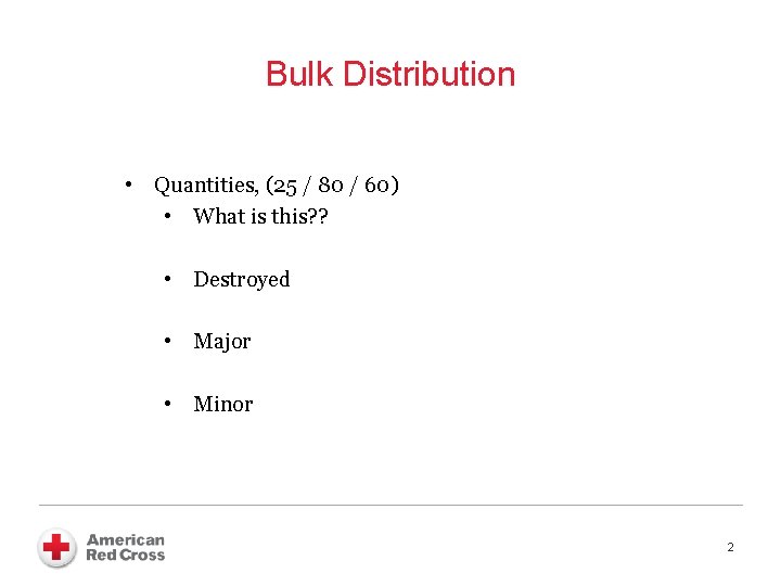 Bulk Distribution • Quantities, (25 / 80 / 60) • What is this? ?
