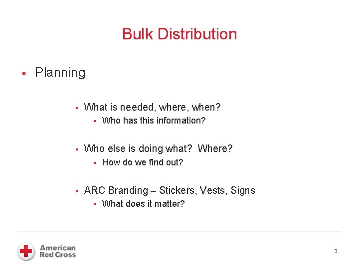 Bulk Distribution § Planning § What is needed, where, when? § § Who else