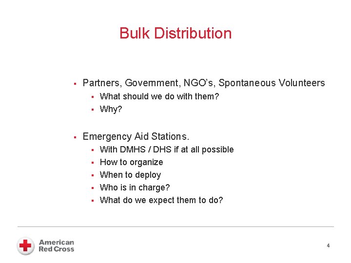 Bulk Distribution § Partners, Government, NGO’s, Spontaneous Volunteers § § § What should we