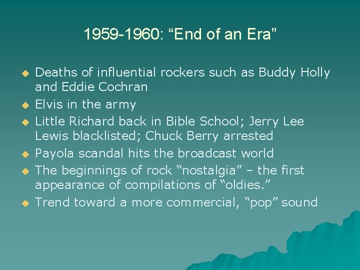 1959 -1960: “End of an Era” u u u Deaths of influential rockers such