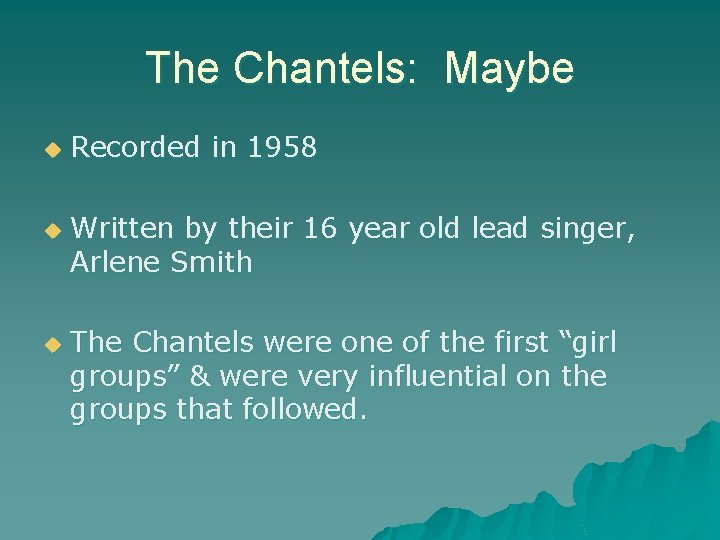 The Chantels: Maybe u u u Recorded in 1958 Written by their 16 year