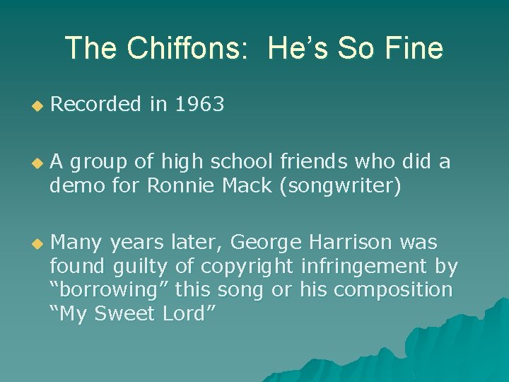 The Chiffons: He’s So Fine u u u Recorded in 1963 A group of