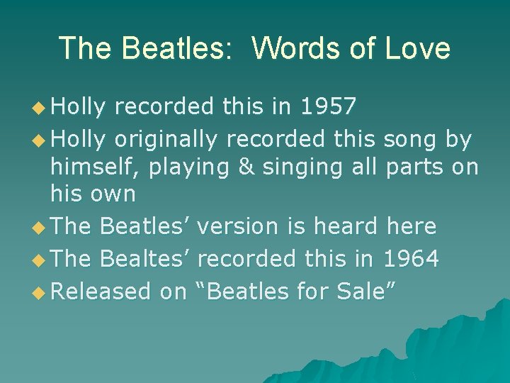 The Beatles: Words of Love u Holly recorded this in 1957 u Holly originally