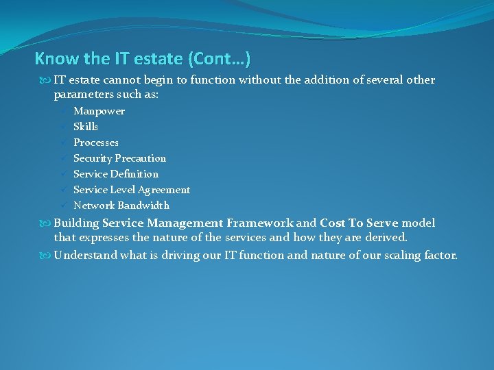 Know the IT estate (Cont…) IT estate cannot begin to function without the addition