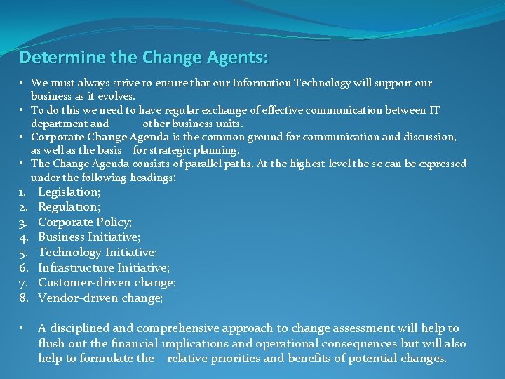 Determine the Change Agents: • We must always strive to ensure that our Information