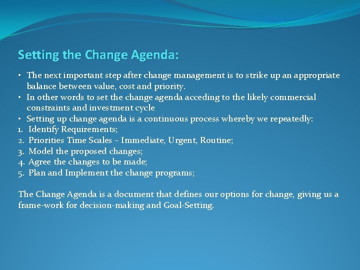 Setting the Change Agenda: • The next important step after change management is to