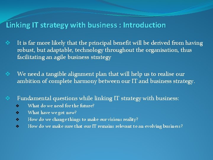 Linking IT strategy with business : Introduction v It is far more likely that