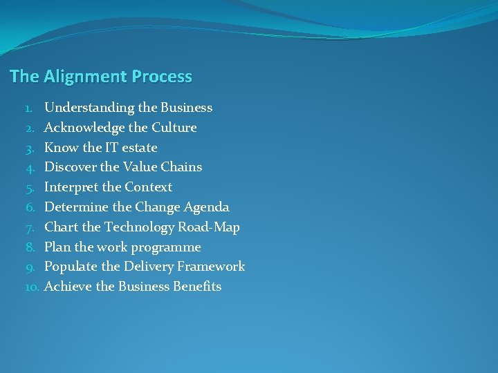 The Alignment Process 1. Understanding the Business 2. Acknowledge the Culture 3. Know the