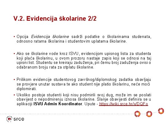 V. 2. Evidencija školarine 2/2 • Opcija Evidencija školarine sadrži podatke o školarinama studenata,