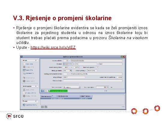 V. 3. Rješenje o promjeni školarine • Rješenje o promjeni školarine evidentira se kada