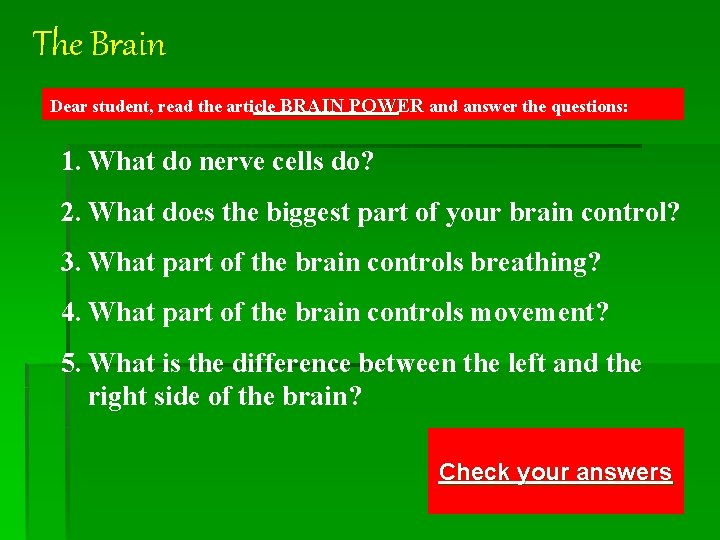 The Brain Dear student, read the article BRAIN POWER and answer the questions: 1.