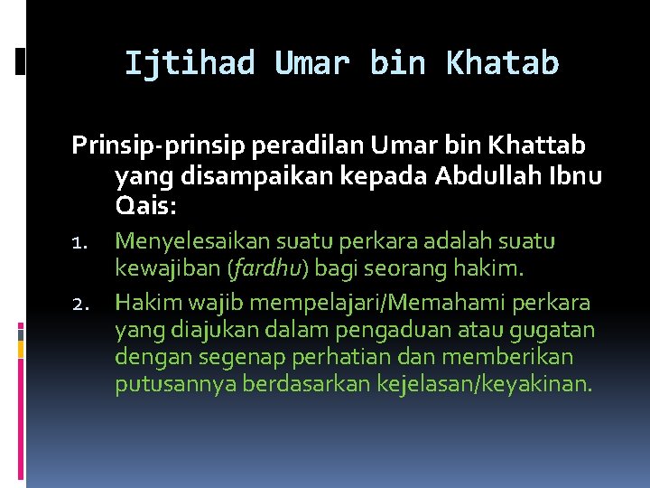 Ijtihad Umar bin Khatab Prinsip-prinsip peradilan Umar bin Khattab yang disampaikan kepada Abdullah Ibnu