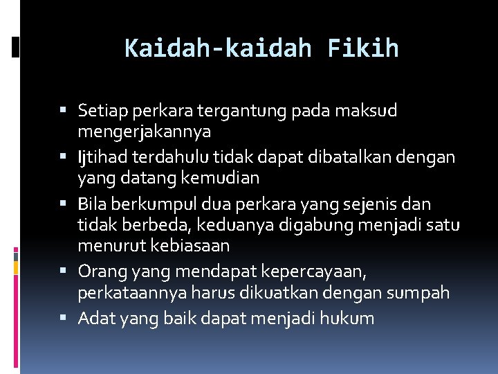 Kaidah-kaidah Fikih Setiap perkara tergantung pada maksud mengerjakannya Ijtihad terdahulu tidak dapat dibatalkan dengan