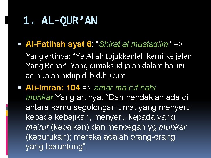 1. AL-QUR’AN Al-Fatihah ayat 6: “Shirat al mustaqiim” => Yang artinya: “Ya Allah tujukkanlah
