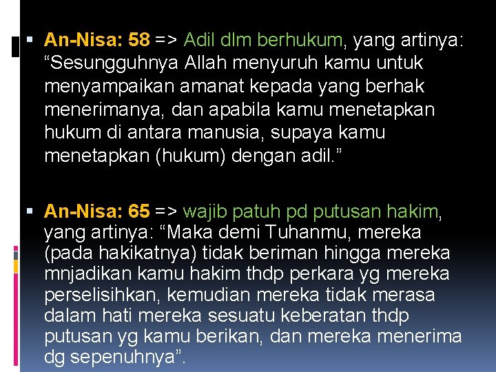  An-Nisa: 58 => Adil dlm berhukum, yang artinya: “Sesungguhnya Allah menyuruh kamu untuk