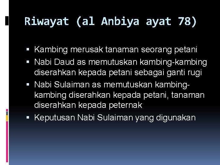 Riwayat (al Anbiya ayat 78) Kambing merusak tanaman seorang petani Nabi Daud as memutuskan