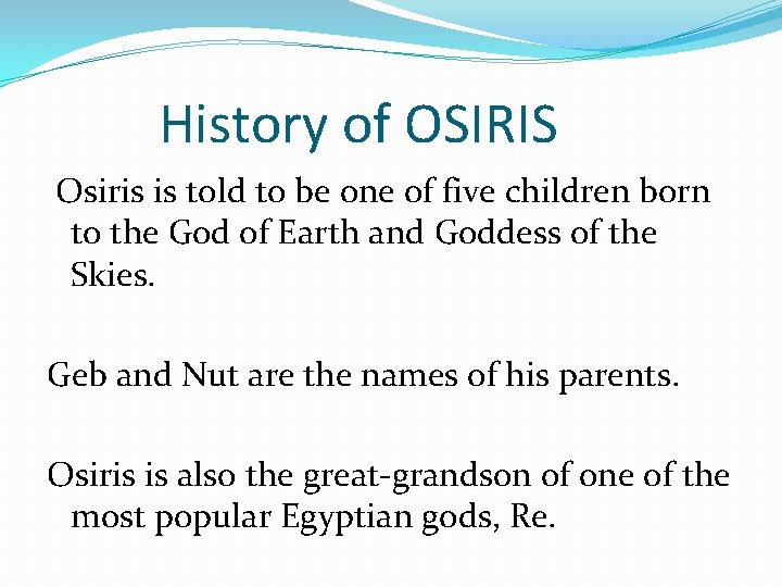 History of OSIRIS Osiris is told to be one of five children born to