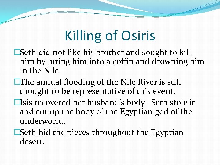 Killing of Osiris �Seth did not like his brother and sought to kill him