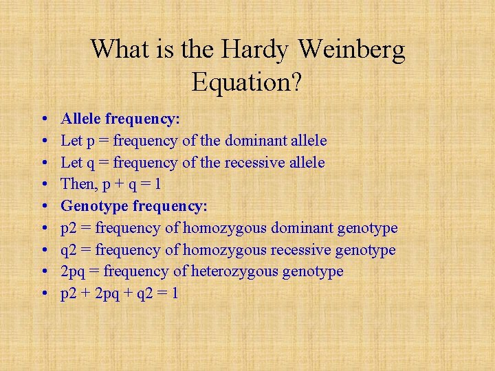 What is the Hardy Weinberg Equation? • • • Allele frequency: Let p =